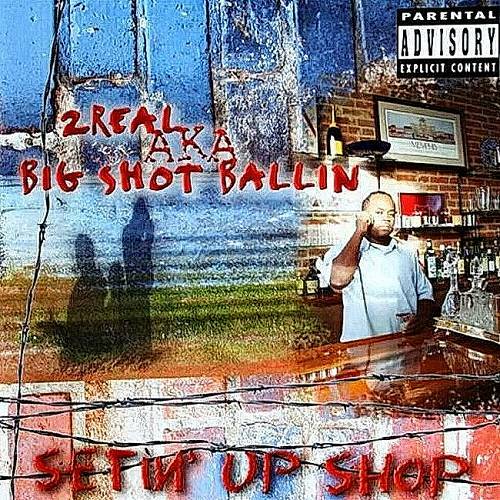 2 Real aka Big Shot Ballin - Setin Up Shop cover