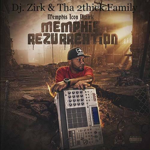 DJ Zirk & Tha 2 Thick Family - Memphis Rezurrextion cover