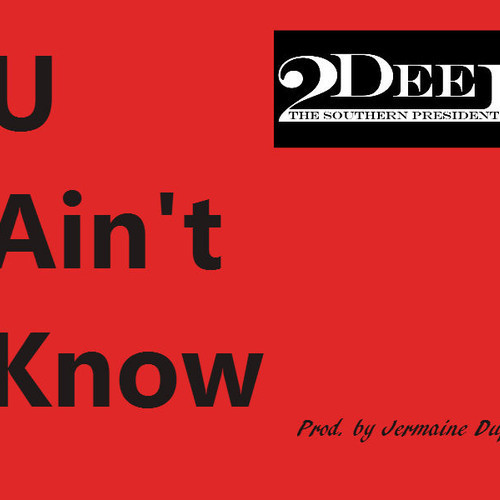 2Deep The Southern President - U Ain`t Know cover