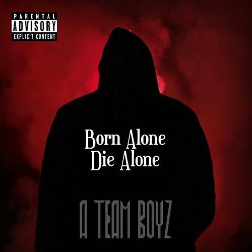 A Team Boyz - Born Alone Die Alone cover