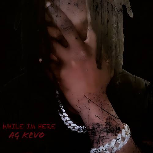 AG Kevo - While Im Here cover
