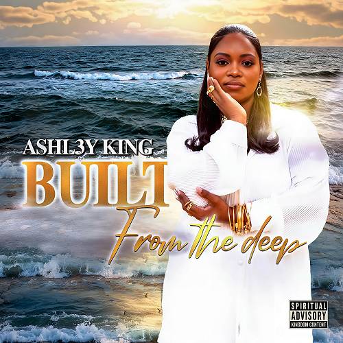 Ashl3y King - Built From The Deep cover