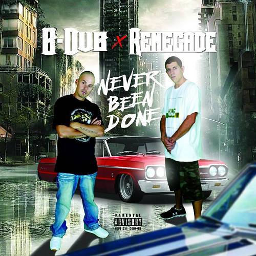 B-Dub & Renegade - Never Been Done cover