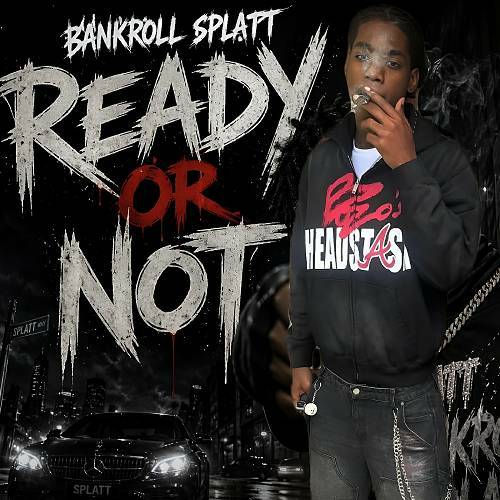 Bankroll Splatt - Ready Or Not cover