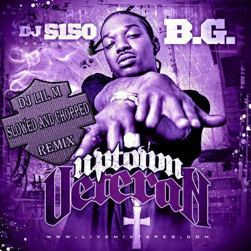 B.G. - Uptown Veteran (slowed and chopped) cover
