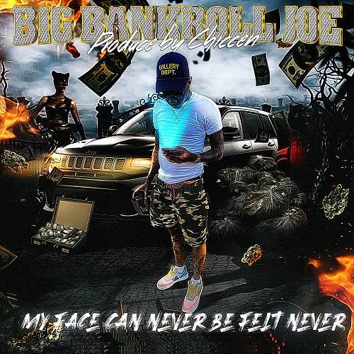 Big Bankroll Joe & Chiccen - My Face Can Never Be Felt Never cover