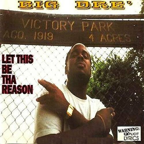 Big Dre - Let This Be Tha Reason cover
