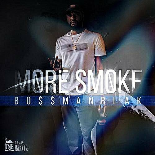Bo$$ManBlak - More Smoke cover