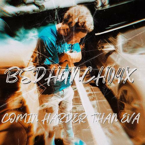 BsdHuncho4x - Comin Harder Than Eva cover