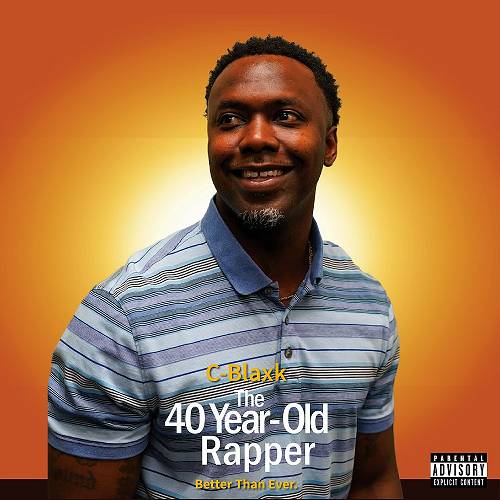 C Blaxk - The 40 Year Old Rapper cover