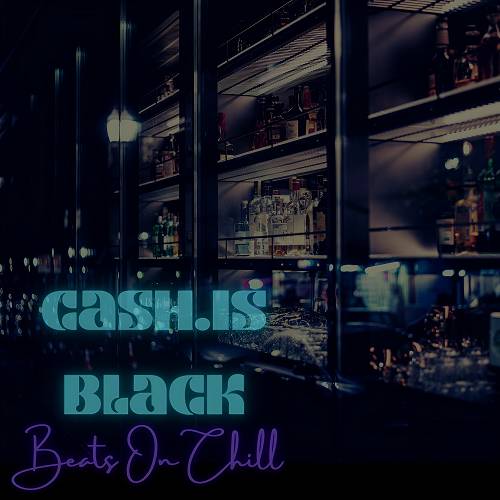 Cash.Is Black - Beats On Chill cover