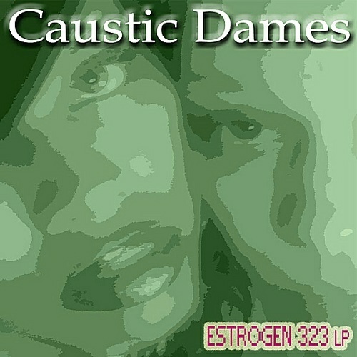 Caustic Dames - Estrogen 323 cover