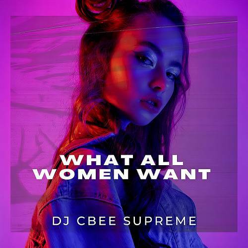 CBee SUPREME - What All Women Want cover