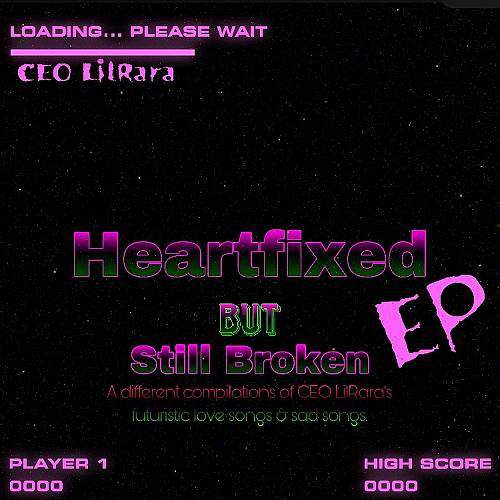 CEO Lil Rara - Heartfixed, But Still Broken cover