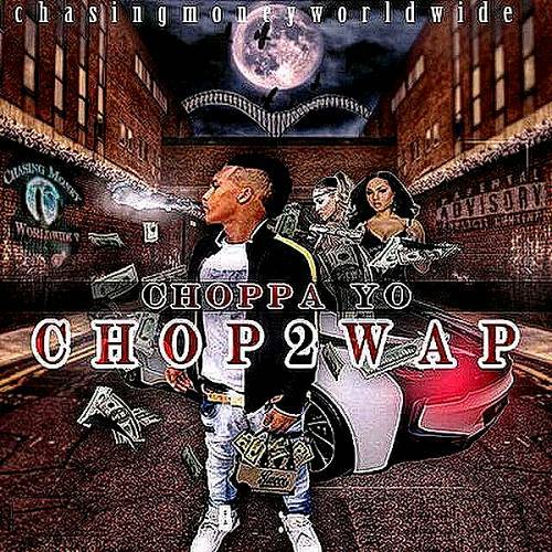 Choppa Yo - Chop2Wap cover