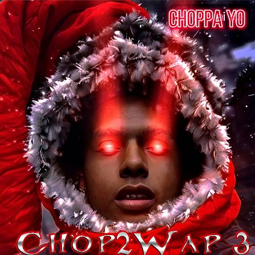 Choppa Yo - Chop2Wap 3 cover
