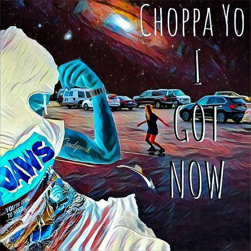 Choppa Yo - I Got Now cover