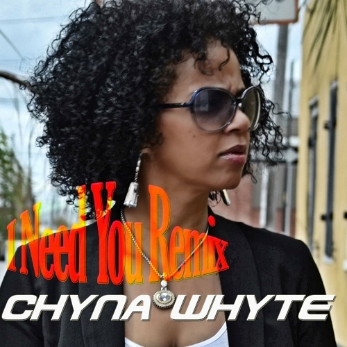 Chyna Whyte - I Need You Remix cover