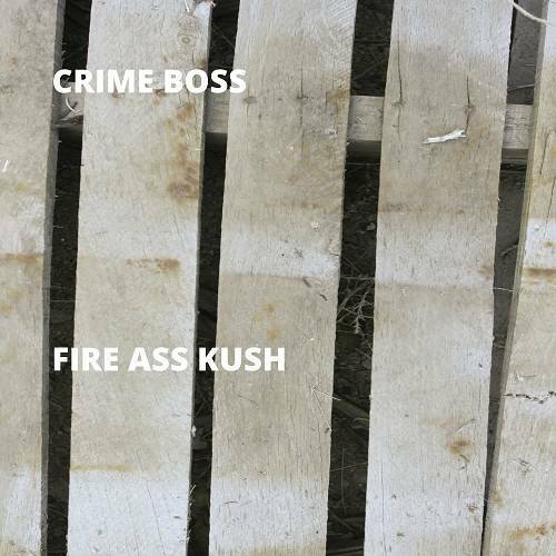 Crime Boss - Fire Ass Kush cover