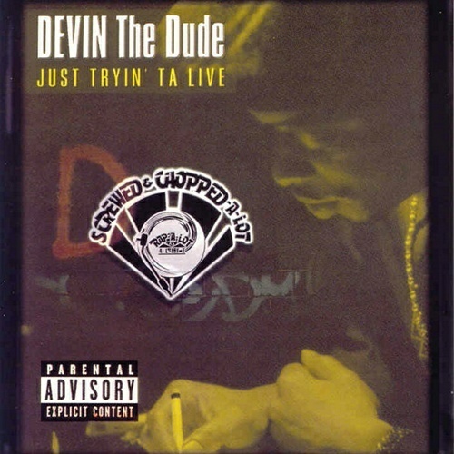 Devin The Dude - Just Tryin` Ta Live (screwed & chopped) cover