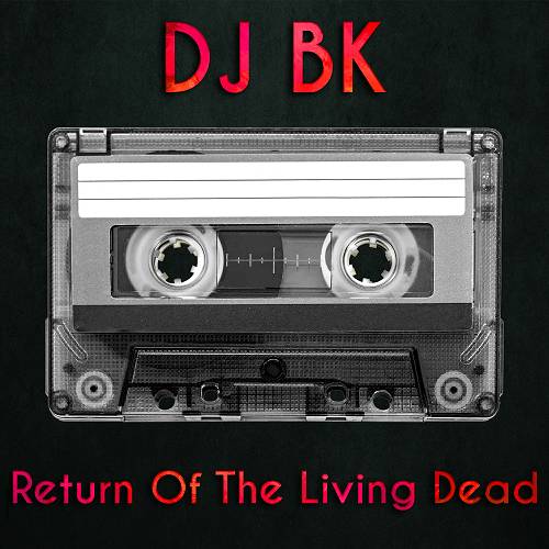 DJ BK - Return Of The Living Dead cover
