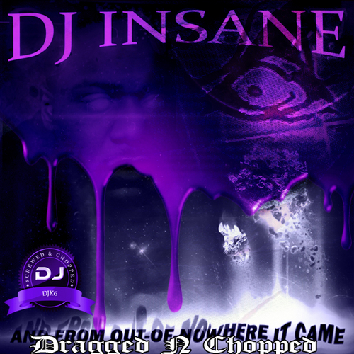 DJ Insane - And From Out-Of-Nowhere It Came (dragged n chopped) cover