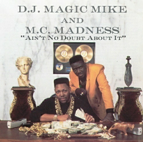 DJ Magic Mike & M.C. Madness - Ain`t No Doubt About It cover