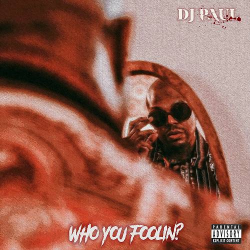 DJ Paul - Who You Foolin? cover