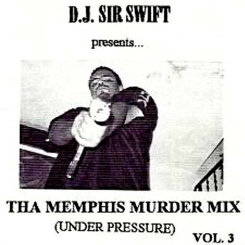 DJ Sir Swift - Tha Memphis Murder Mix Vol. 3. Under Pressure cover