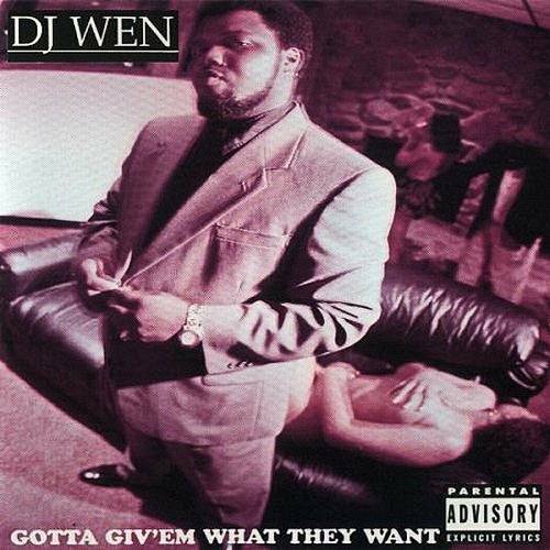 DJ Wen - Gotta Giv`em What They Want cover