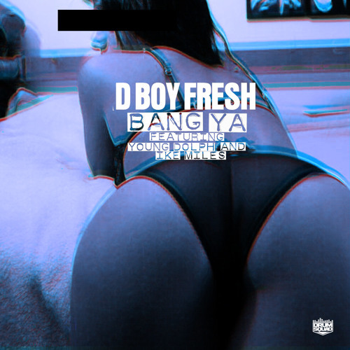 D Boy Fresh - Bang Ya cover