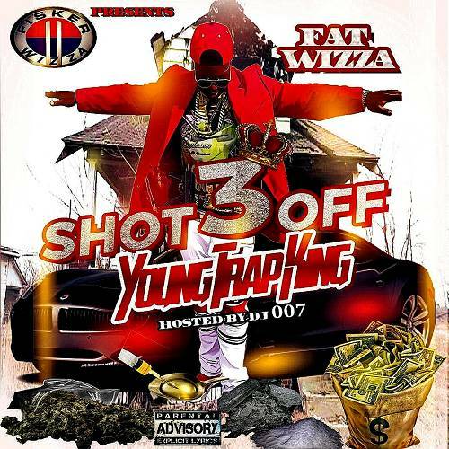 Fat Wizza - Shot Off 3. Young Trap King cover