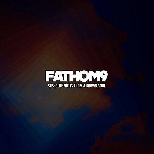 Fathom 9 - SHS: Blue Notes From A Brown Soul cover