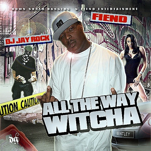 Fiend - All The Way Witcha cover