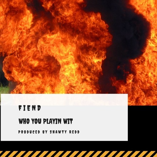 Fiend - Who You Playin Wit cover