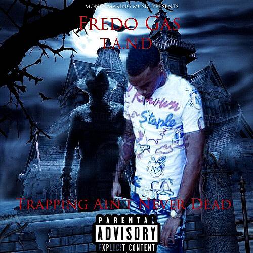 Fredo Gas - T.A.N.D. Trapping Ain`t Never Dead cover