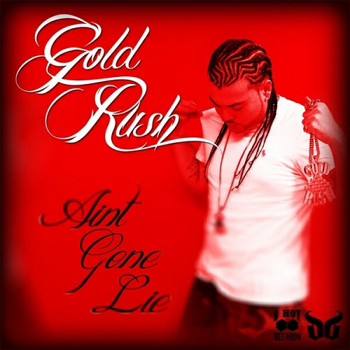 Gold Ru$h - Aint Gone Lie cover
