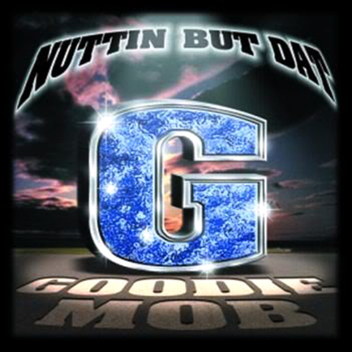 Goodie Mob - Nuttin But Dat G cover