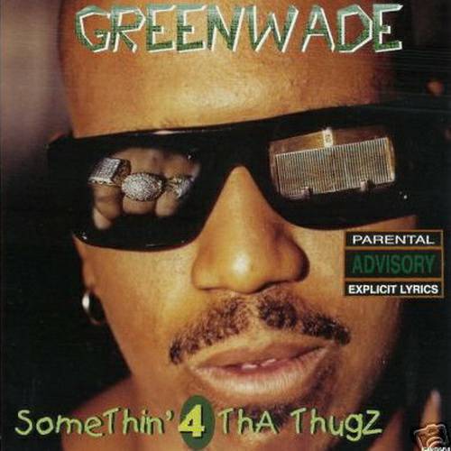 Greenwade - Somethin` 4 Tha Thugz cover