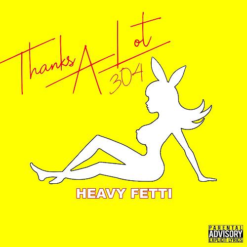 Heavy Fetti - Thanks A Lot 304 cover