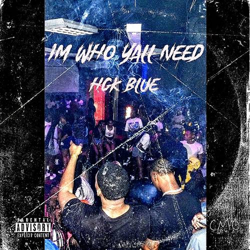HGK Blue - Im Who Yall Need cover