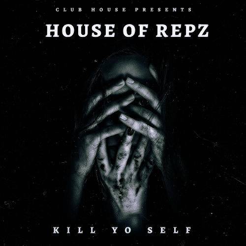 House Of Repz - Kill Yo Self cover