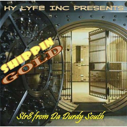 Hy Lyfe Inc. - Shippin Gold. Str8 From Da Durdy South cover