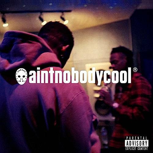 Idontknowjeffery & RXK Nephew - Aint Nobody Cool cover