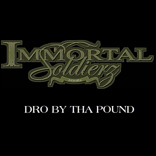 Immortal Soldierz - Dro By Tha Pound cover