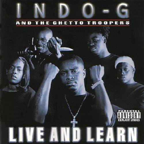 Indo G & The Ghetto Troopers - Live And Learn cover