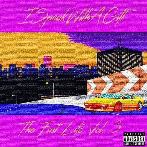 ISpeakWithAGift - The Fast Life Vol. 3 cover