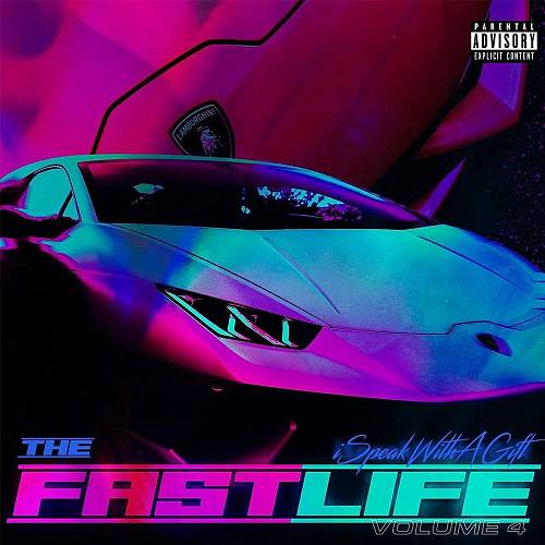 ISpeakWithAGift - The Fast Life Vol. 4 cover
