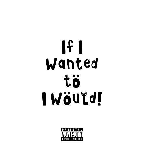 IX Nino Stackz - If I Wanted To I Would! cover