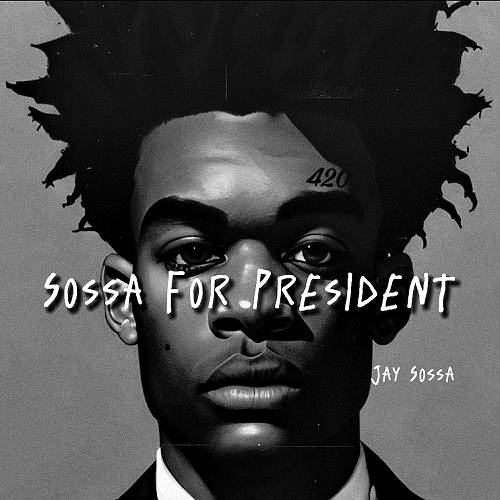 Jay Sossa - Sossa For President cover